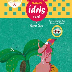 Allahin Peygamberleri 4: Hazreti Idris (a.s) ve Yağmur Duasi